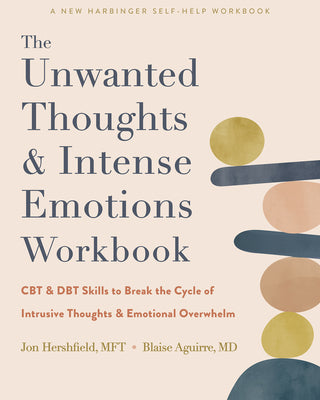 Book cover for The Unwanted Thoughts and Intense Emotions Workbook: CBT and Dbt Skills to Break the Cycle of Intrusive Thoughts and Emotional Overwhelm