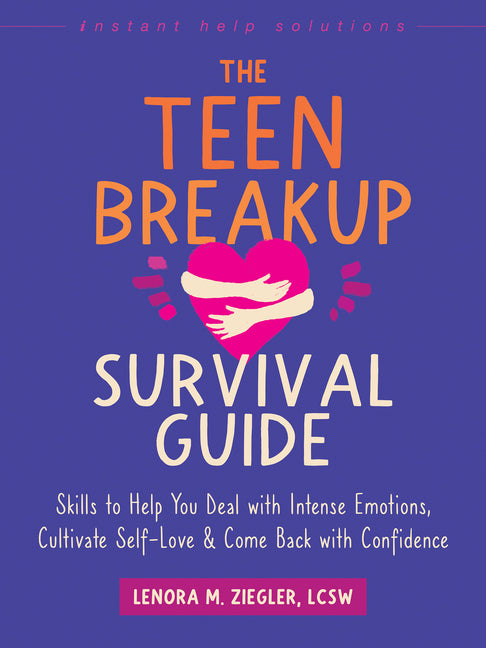 Book cover for Teen Breakup Survival Guide: Skills to Help You Deal with Intense Emotions, Cultivate Self-Love, and Come Back with Confidence