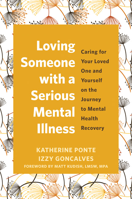 Book cover for Loving Someone with a Serious Mental Illness: Caring for Your Loved One and Yourself on the Journey to Mental Health Recovery