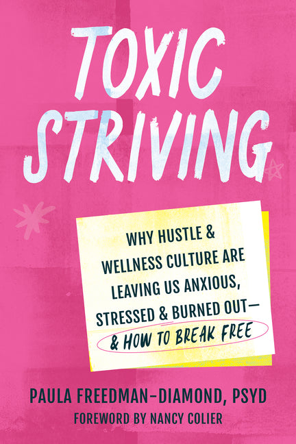 Book cover for Toxic Striving: Why Hustle and Wellness Culture Are Leaving Us Anxious, Stressed, and Burned Out--And How to Break Free