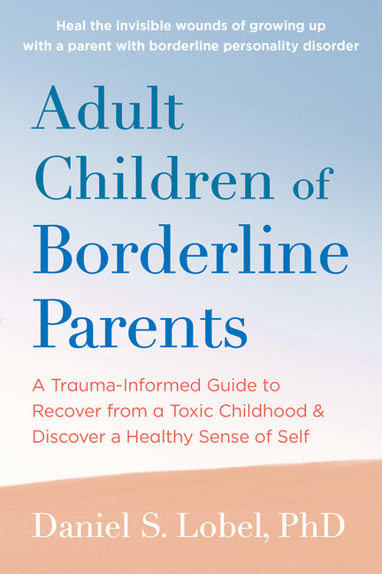 Book cover for Adult Children of Borderline Parents: A Trauma-Informed Guide to Recover from a Toxic Childhood and Discover a Healthy Sense of Self