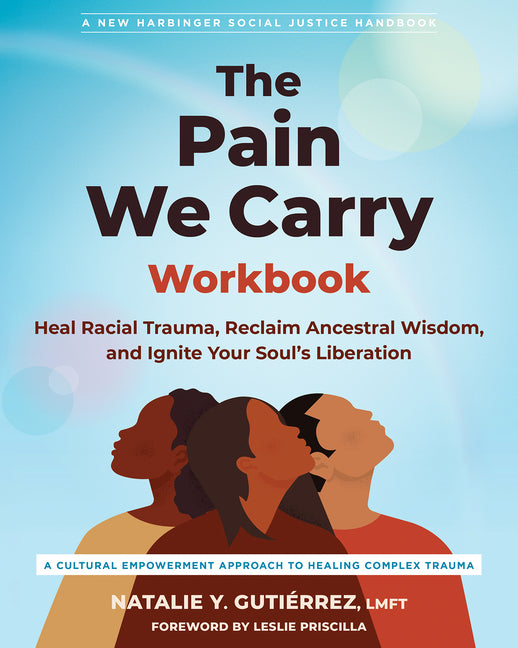 Book cover for Pain We Carry Workbook: Heal Racial Trauma, Reclaim Ancestral Wisdom, and Ignite Your Soul's Liberation