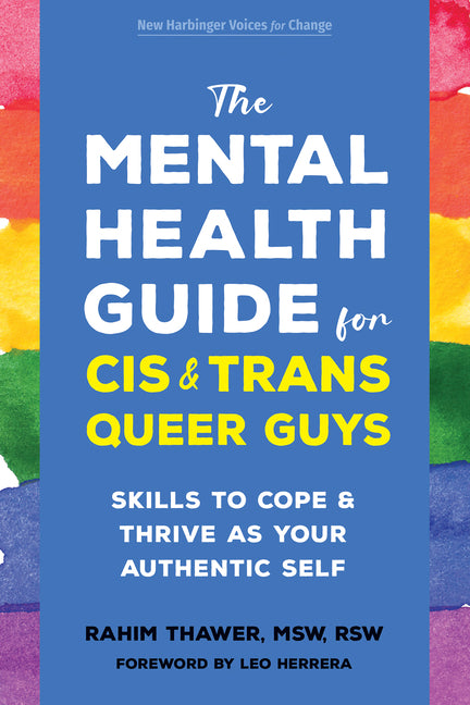 Book cover for Mental Health Guide for Cis and Trans Queer Guys: Skills to Cope and Thrive as Your Authentic Self