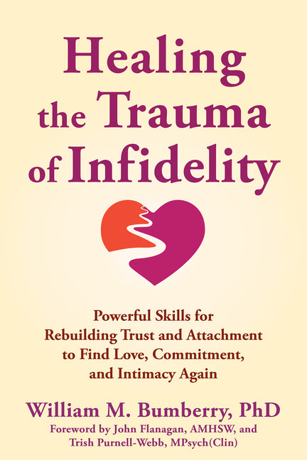 Book cover for Healing the Trauma of Infidelity: Powerful Skills for Rebuilding Trust and Attachment to Find Love, Commitment, and Intimacy Again