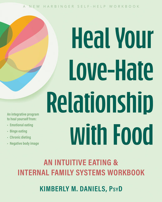 Book cover for Heal Your Love-Hate Relationship with Food: An Intuitive Eating and Internal Family Systems Workbook