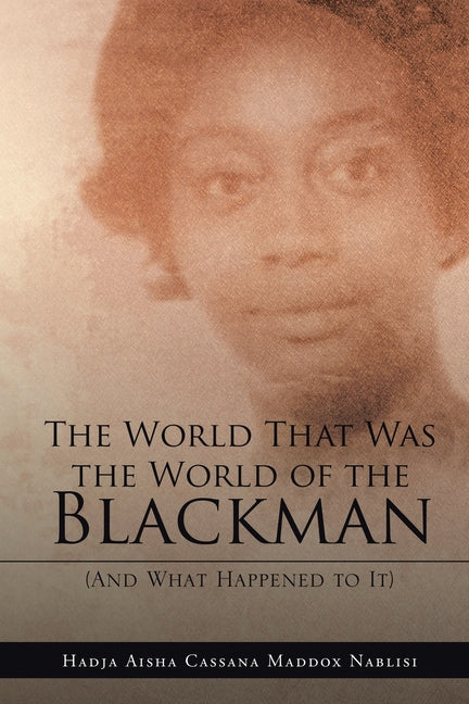 Book cover for World That Was the World of the Blackman: And What Happened to It