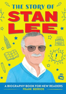 Book cover for The Story of Stan Lee: A Biography Book for New Readers