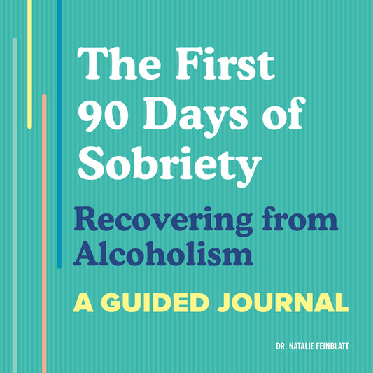 Book cover for First 90 Days of Sobriety: Recovering from Alcoholism: A Guided Journal