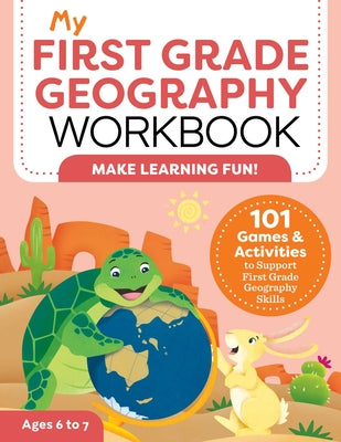 Book cover for My First Grade Geography Workbook: 101 Games & Activities to Support First Grade Geography Skills