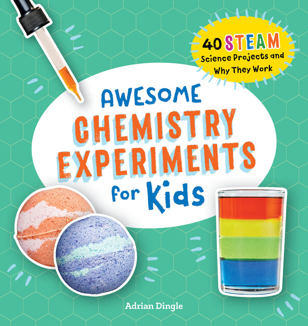 Book cover for Awesome Chemistry Experiments for Kids: 40 Steam Science Projects and Why They Work