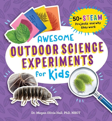 Book cover for Awesome Outdoor Science Experiments for Kids: 50+ Steam Projects and Why They Work