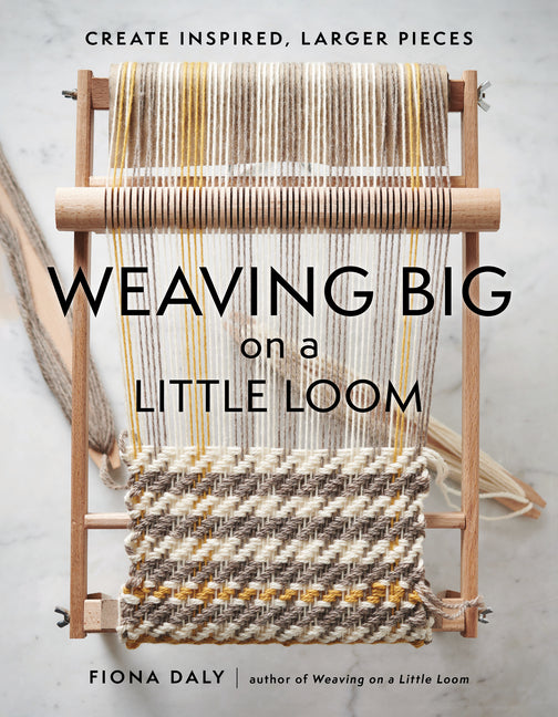 Book cover for Weaving Big on a Little Loom: Create Inspired Larger Pieces