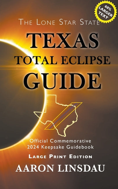 Book cover for Texas Total Eclipse Guide (LARGE PRINT): Official Commemorative 2024 Keepsake Guidebook