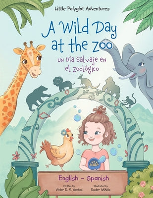 Book cover for A Wild Day at the Zoo / Un Día Salvaje en el Zoológico - Bilingual Spanish and English Edition: Children's Picture Book