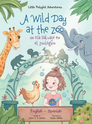 Book cover for A Wild Day at the Zoo / Un Día Salvaje en el Zoológico - Bilingual Spanish and English Edition: Children's Picture Book