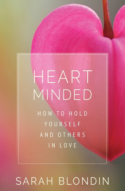 Book cover for Heart Minded: How to Hold Yourself and Others in Love