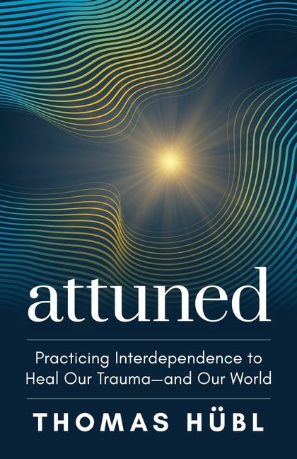 Book cover for Attuned: Practicing Interdependence to Heal Our Trauma--And Our World