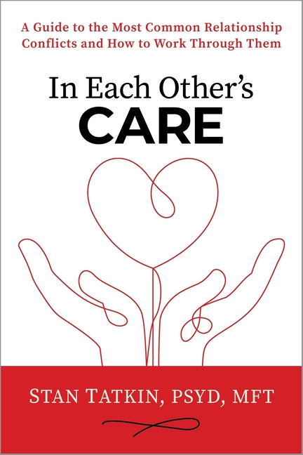 Book cover for In Each Other's Care: A Guide to the Most Common Relationship Conflicts and How to Work Through Them