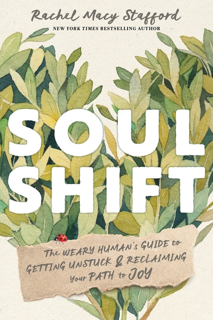 Book cover for Soul Shift: The Weary Human's Guide to Getting Unstuck and Reclaiming Your Path to Joy