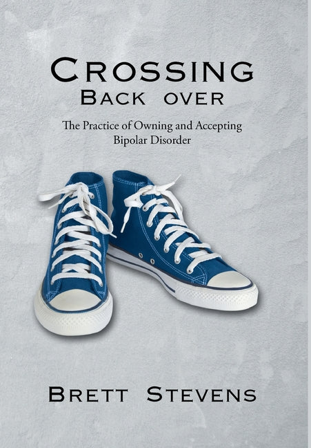 Book cover for Crossing Back Over: The Practice of Owning and Accepting Bipolar Disorder