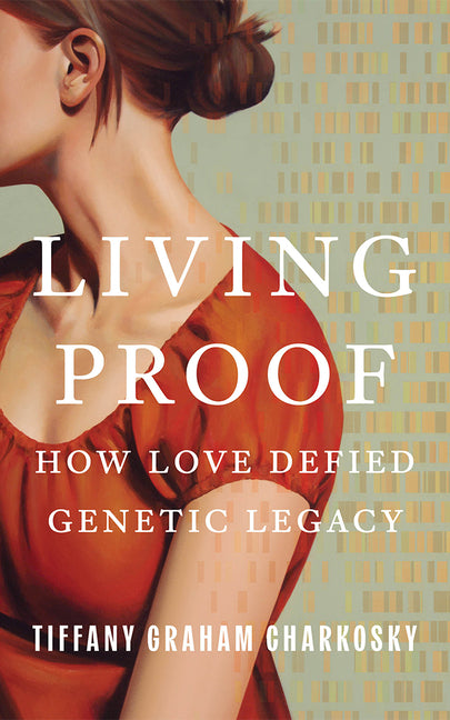 Book cover for Living Proof: How Love Defied Genetic Legacy
