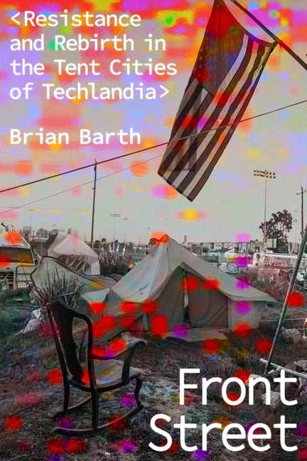 Book cover for Front Street: Resistance and Rebirth in the Tent Cities of Techlandia