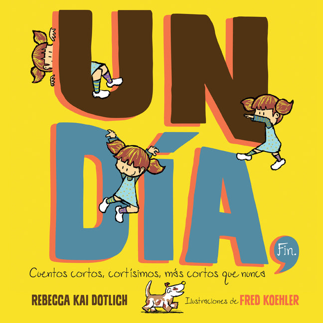 Book cover for Un Día, Fin (One Day, the End): Cuentos Cortos, Cortísimos, Más Cortos Que Nunca