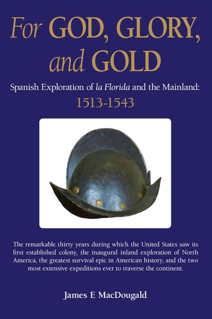 Book cover for For God, Glory, and Gold: Spanish Exploration of La Florida and the Mainland: 1513-1543
