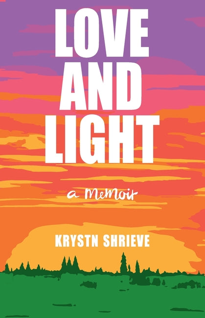 Book cover for Love and Light: How My Cancer Banished Darkness for All Time