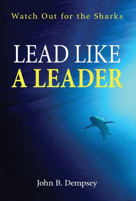 Book cover for Lead Like a Leader: Watch Out for the Sharks