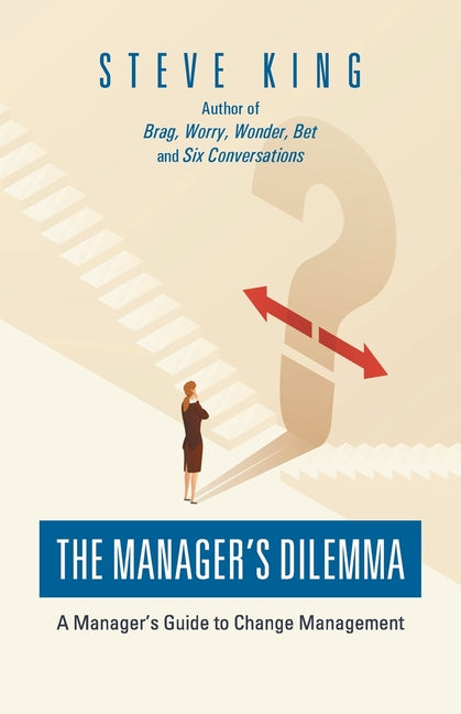Book cover for The Manager's Dilemma: A Manager's Guide to Change Management