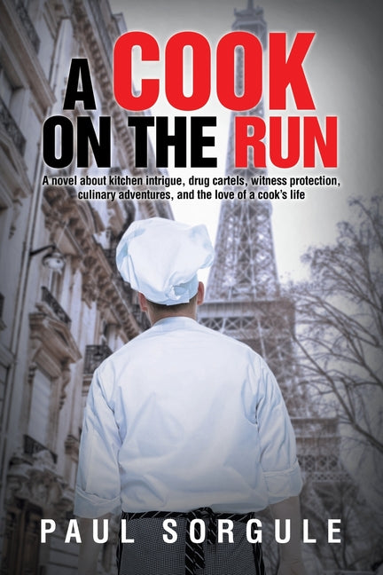 Book cover for Cook on the Run: A novel about kitchen intrigue, drug cartels, witness protection, culinary adventures, and the love of a cook's life