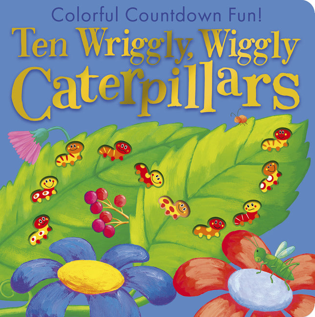 Book cover for Ten Wriggly Wiggly Caterpillars: Colorful Countdown Fun!
