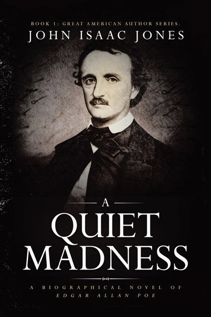 Book cover for Quiet Madness: A biographical novel of Edgar Allan Poe