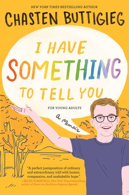 Book cover for I Have Something to Tell You--For Young Adults: A Memoir