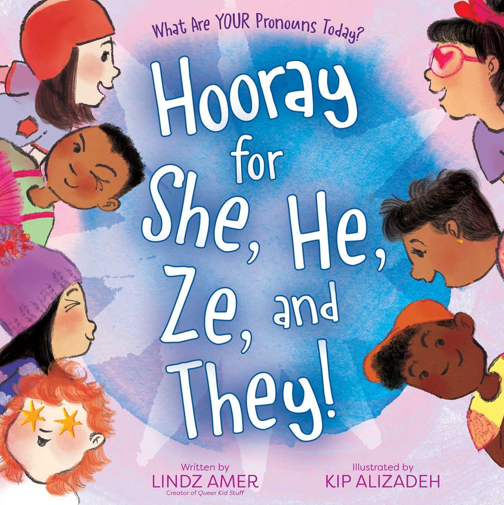 Book cover for Hooray for She, He, Ze, and They!: What Are Your Pronouns Today?