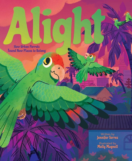Book cover for Alight: How Urban Parrots Found New Places to Belong