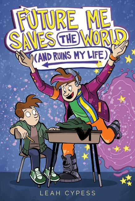 Book cover for Future Me Saves the World (and Ruins My Life)