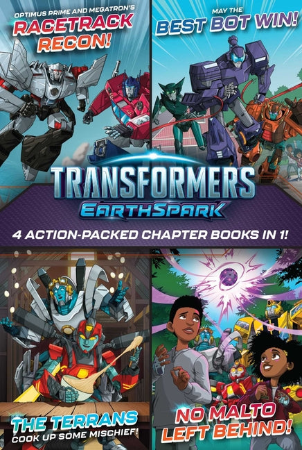 Book cover for Transformers Earthspark 4 Action-Packed Chapter Books in 1!: Optimus Prime and Megatron's Racetrack Recon!; The Terrans Cook Up Some Mischief!; May th