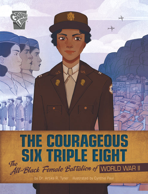 Book cover for Courageous Six Triple Eight: The All-Black Female Battalion of World War II