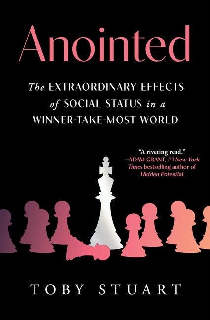 Book cover for Anointed: The Extraordinary Effects of Social Status in a Winner-Take-Most World