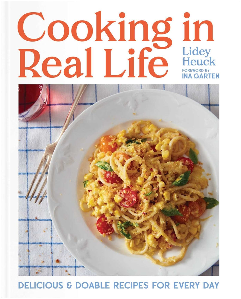 Book cover for Cooking in Real Life: Delicious & Doable Recipes for Every Day (a Cookbook)