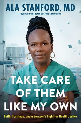 Book cover for Take Care of Them Like My Own: Faith, Fortitude, and a Surgeon's Fight for Health Justice