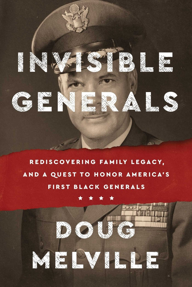 Book cover for Invisible Generals: Rediscovering Family Legacy, and a Quest to Honor America's First Black Generals