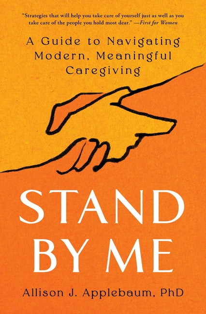 Book cover for Stand by Me: A Guide to Navigating Modern, Meaningful Caregiving