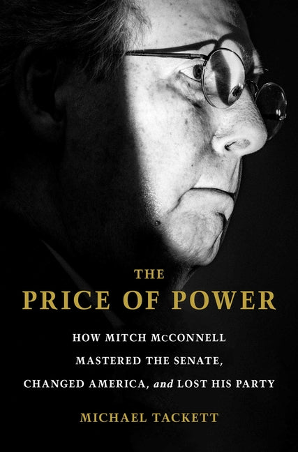 Book cover for Price of Power: How Mitch McConnell Mastered the Senate, Changed America, and Lost His Party