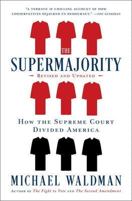 Book cover for The Supermajority: How the Supreme Court Divided America