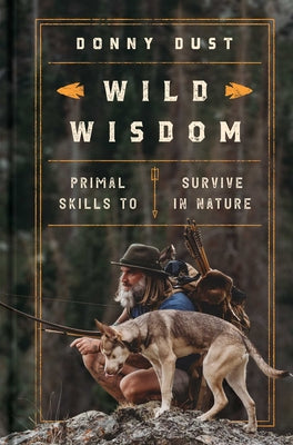 Book cover for Wild Wisdom: Primal Skills to Survive in Nature