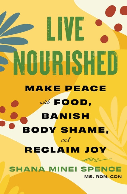 Book cover for Live Nourished: Make Peace with Food, Banish Body Shame, and Reclaim Joy