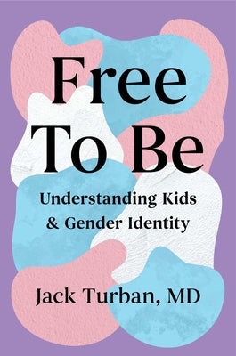 Book cover for Free to Be: Understanding Kids & Gender Identity